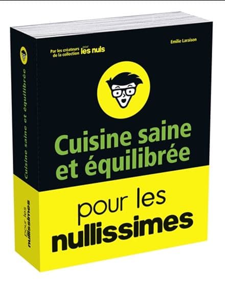 Cuisine Saine et Equilibrée pour les Nullissimes