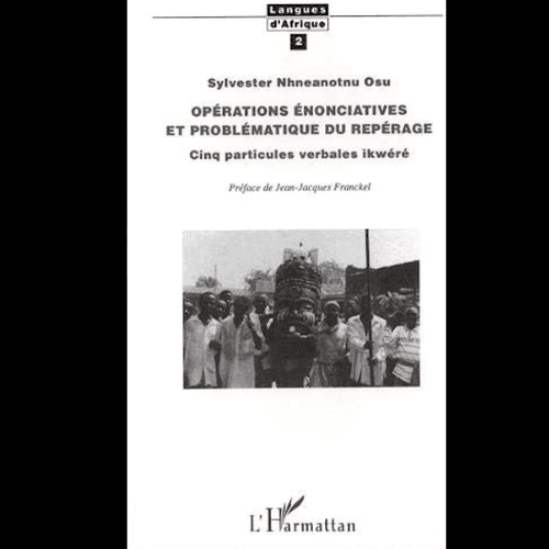 Opérations Enonciatives et Problématique du Repérage Cinq Particules Verbales Ikwéré